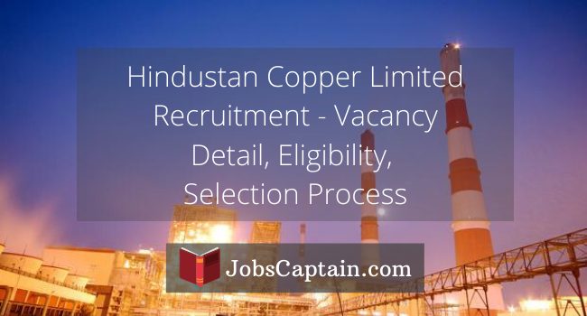 Hindustan Copper Limited Recruitment 2020 - Vacancy Detail, Eligibility, Selection Process