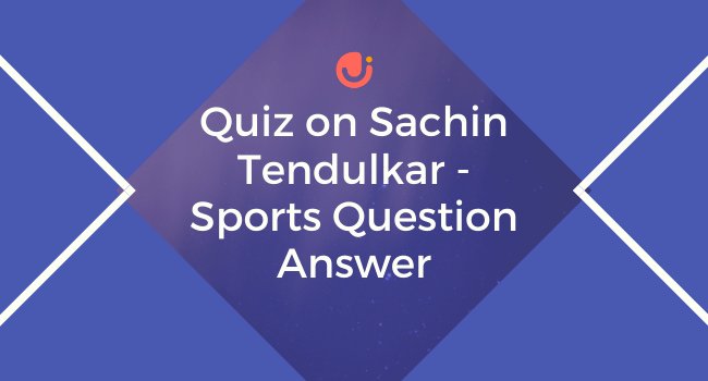 Quiz on Sachin Tendulkar - Sports Gk Cricket Question Answer