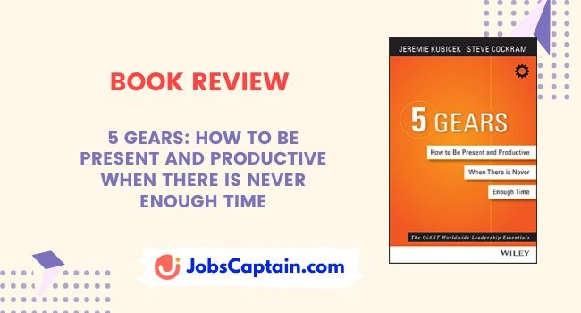 5 Gears How to Be Present and Productive When There is Never Enough Time