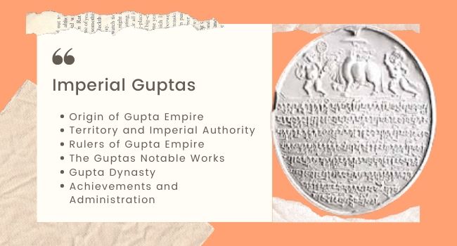 Imperial Guptas - History, Origin, Rulers, Dynasty, Achievements and Works