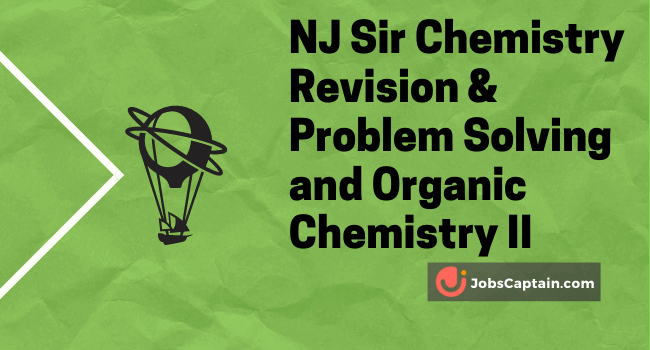 NJ Sir Chemistry Revision & Problem Solving and Organic Chemistry II