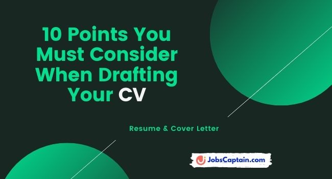 10 Points You Must Consider When Drafting Your CV