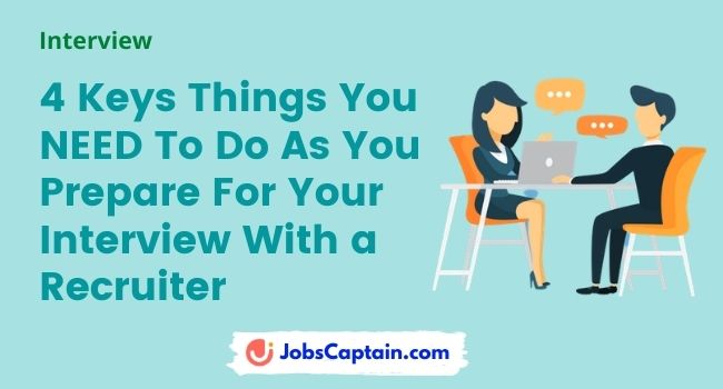 4 Keys Things You NEED To Do As You Prepare For Your Interview With a Recruiter