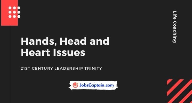 Hands, Head and Heart Issues - 21st Century Leadership Trinity