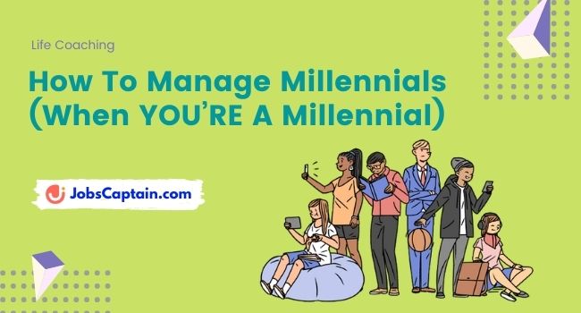 How To Manage Millennials (When YOU’RE A Millennial)