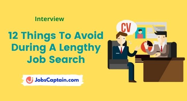 Things To Avoid During A Lengthy Job Search