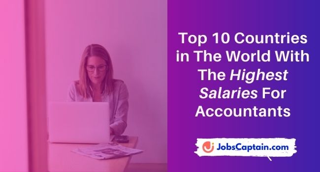Top 10 Countries in The World With The Highest Salaries For Accountants