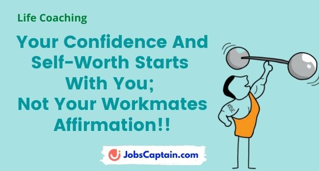 Your Confidence And Self-Worth Starts With You; Not Your Workmates Affirmation!!
