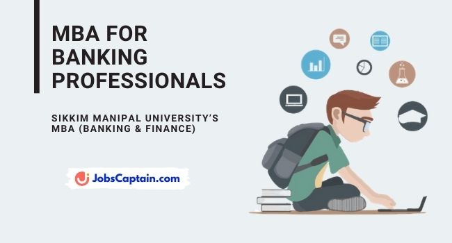 MBA For Banking Professionals Sikkim Manipal University’s MBA (Banking & Finance)