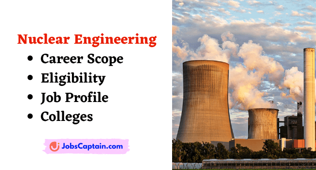 Nuclear Engineering Career Scope, Job Profile and List of Colleges
