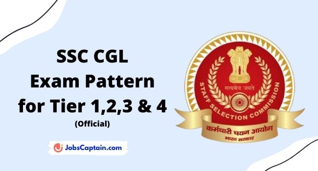 SSC CGL 2021 Exam Pattern for Tier 1, 2, 3 and 4