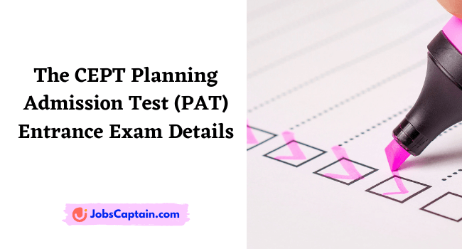 The CEPT Planning Admission Test (PAT) Entrance Exam Eligibility and Details