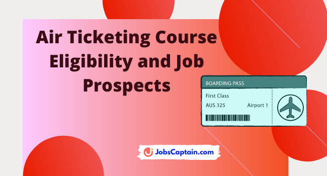 Air Ticketing Course - Eligibility and Job Prospects