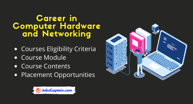 Career in Computer Hardware & Networking - Eligibility, Course, Jobs 2021