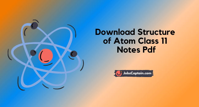Download Structure of Atom Class 11 Notes Pdf