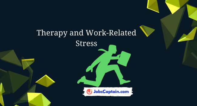 Therapy and Work-Related Stress [How to Manage]