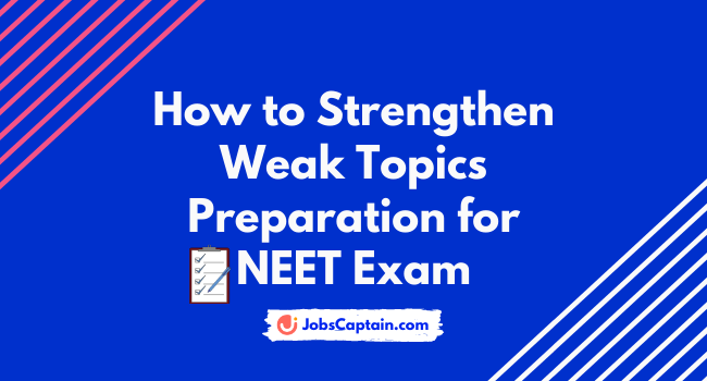 How to Strengthen Weak Topics Preparation for NEET Exam