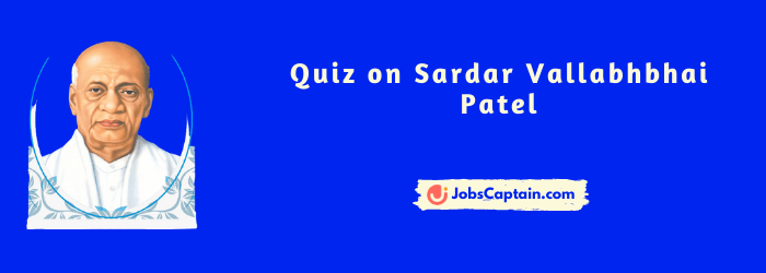 GK Quiz on Sardar Vallabhbhai Patel with Answer
