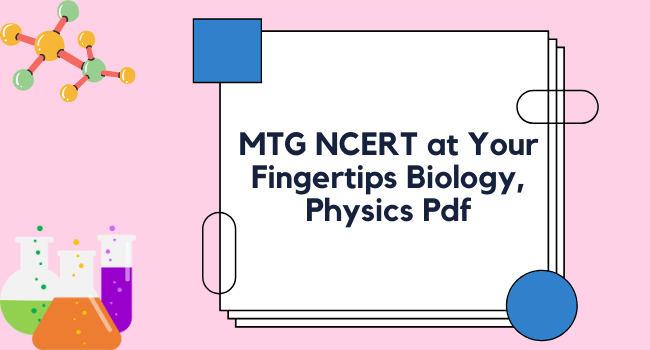 MTG NCERT at Your Fingertips Biology, Physics Pdf