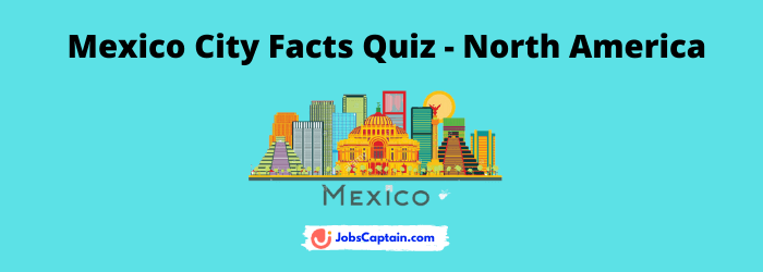 Mexico City Facts Quiz - North America