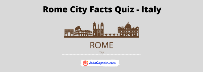 Rome City Facts Quiz - ItalyRome City Facts Quiz - Italy