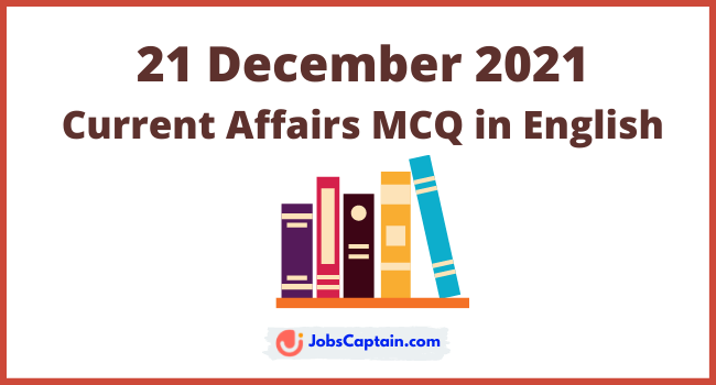 21 December Current Affairs 2021 In English
