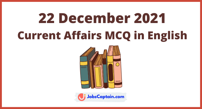 22 December 2021 Current Affairs in English