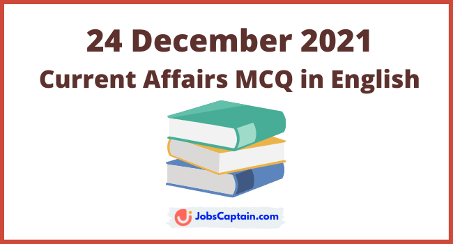 24 December 2021 Current Affairs in English