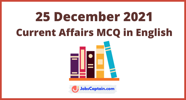 25 December 2021 Current Affairs in English