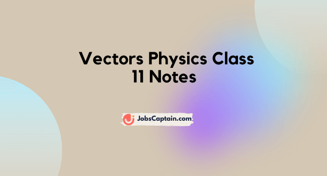 Vectors Physics Class 11 Notes Pdf
