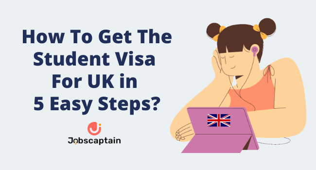 How To Get The Student Visa For UK in 5 Easy Steps
