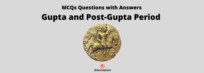 Gupta and Post-Gupta Period MCQs with Answers