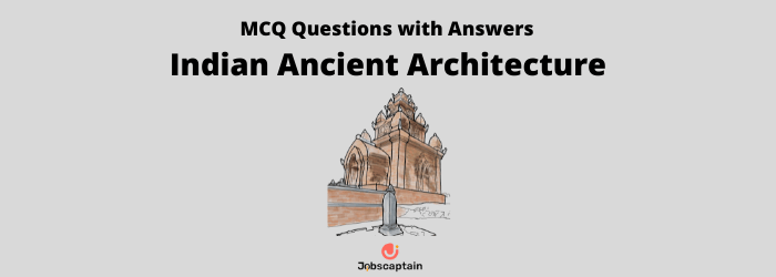 Indian Ancient architecture mcq questions