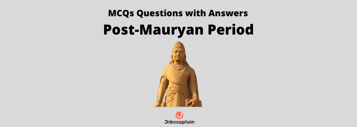Post-Mauryan Period MCQs with Answers