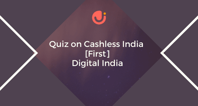 Quiz on Cashless India – First quiz of Digital India Campaign