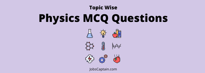 physics topics and chapter wise mcq questions with answers