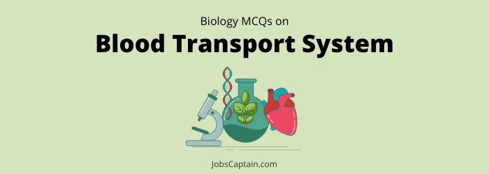 Blood Transport System MCQ questions with answers