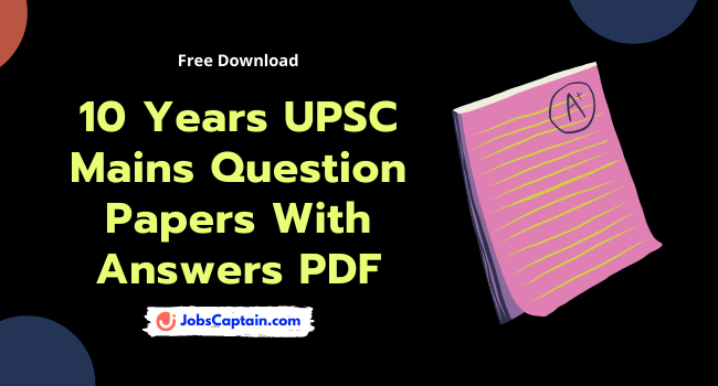 Last 10 Years UPSC Mains Question Papers With Answers PDF