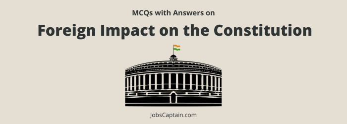 MCQ On Foreign Impact on the Constitution