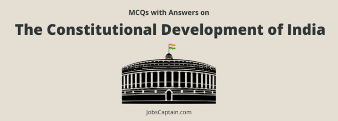 The Constitutional Development Of India MCQ Quiz