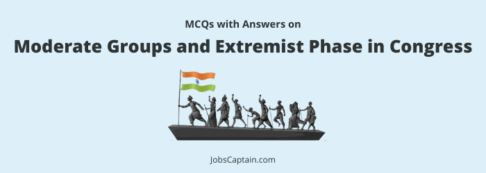 MCQ on Moderate Groups and Extremist Phase in Congress (1885-1905)