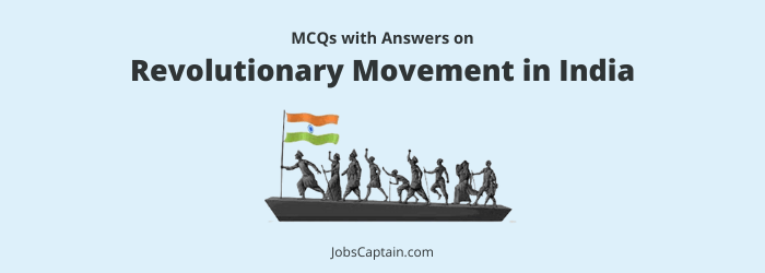 MCQ on Revolutionary Movement in India