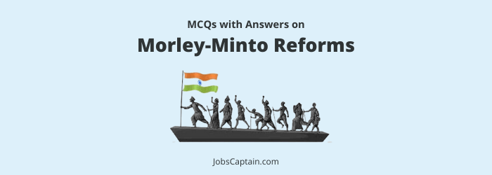 mcq on Morley-Minto Reforms