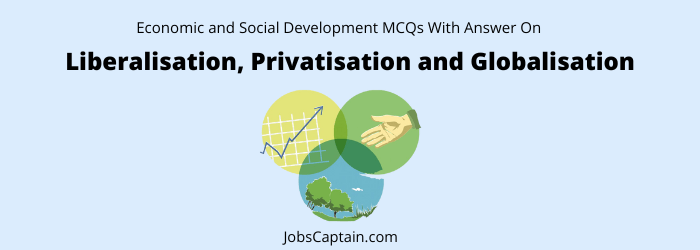 MCQ on Liberalisation, Privatisation and Globalisation