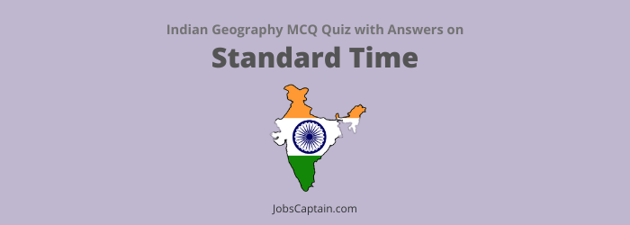 MCQ On Standard Time: Indian Geography