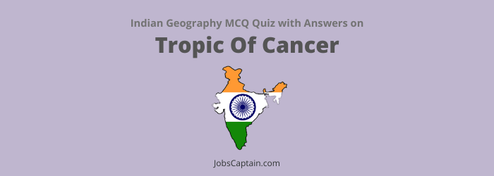MCQ on Tropic of Cancer Indian Geography