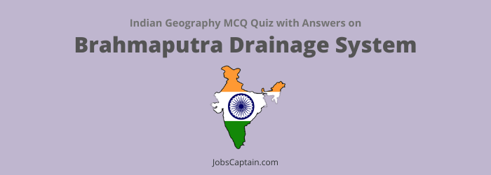 MCQs On Brahmaputra Drainage System