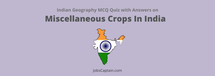 MCQs On Miscellaneous Crops In India